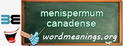 WordMeaning blackboard for menispermum canadense